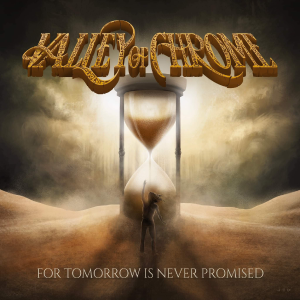 Valley of Chrome - For Tomorrow Is Never Promised